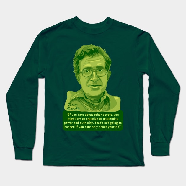 Noam Chomsky Portrait and Quote Long Sleeve T-Shirt by Slightly Unhinged